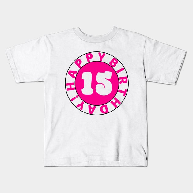 Happy 15th Birthday Kids T-Shirt by colorsplash